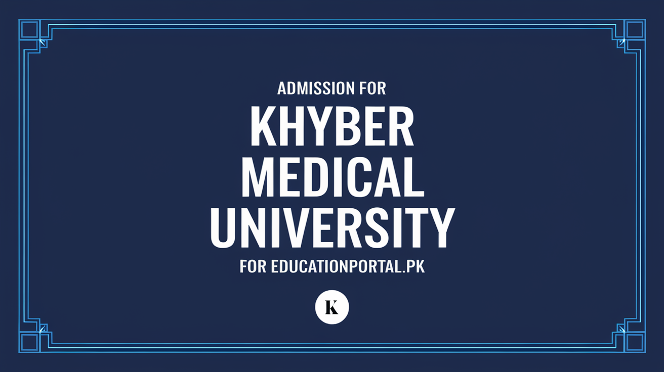Admission for Khyber Medical University 2025