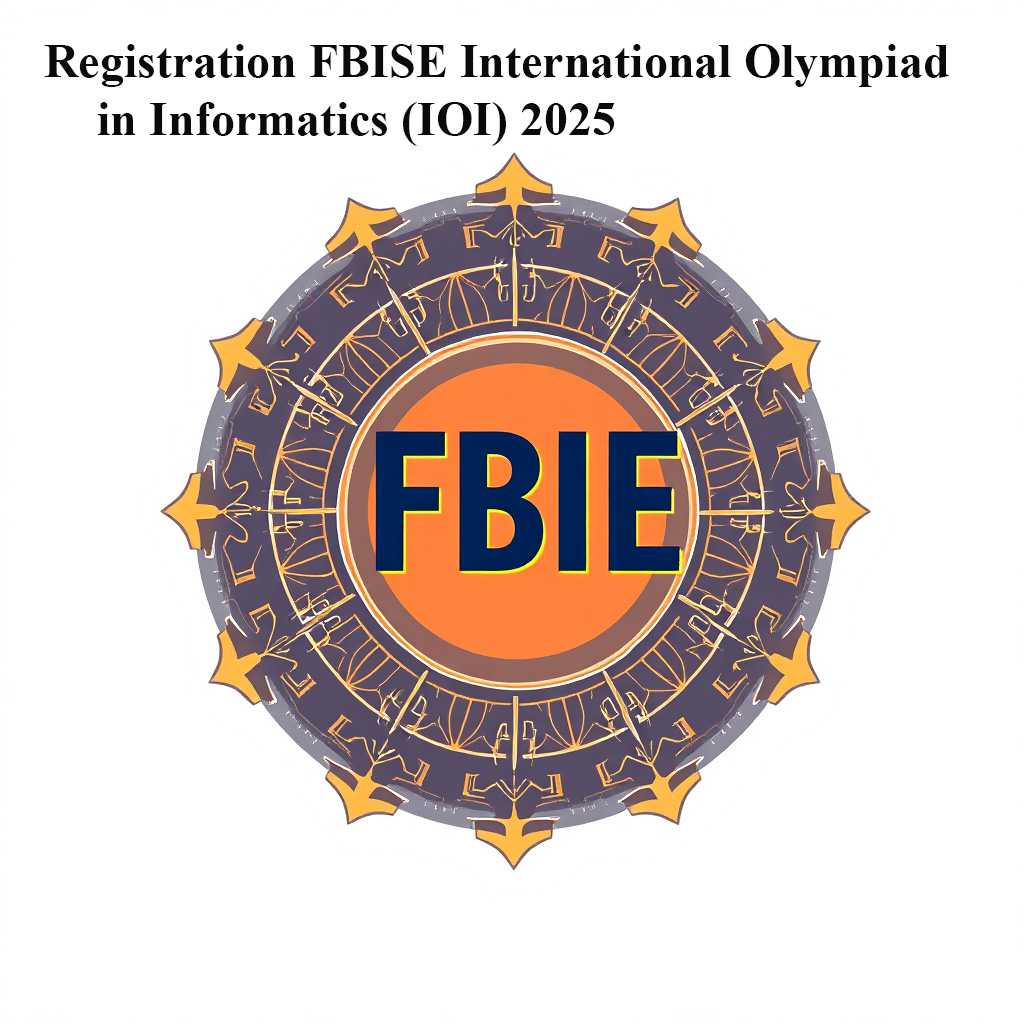 FBISE International Olympiad in Informatics (IOI) 2025